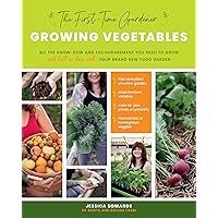 The First-Time Gardener: Growing Vegetables: All the know-how and encouragement you need to grow - and fall in love with! - your brand new food garden (Volume 1) (The First-Time Gardener's Guides, 1) The First-Time Gardener: Growing Vegetables: All the know-how and encouragement you need to grow - and fall in love with! - your brand new food garden (Volume 1) (The First-Time Gardener's Guides, 1) Paperback Kindle Spiral-bound