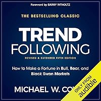 Trend Following, 5th Edition: How to Make a Fortune in Bull, Bear and Black Swan Markets Trend Following, 5th Edition: How to Make a Fortune in Bull, Bear and Black Swan Markets Audible Audiobook Hardcover eTextbook