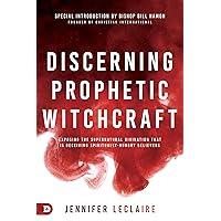 Discerning Prophetic Witchcraft: Exposing the Supernatural Divination that is Deceiving Spiritually-Hungry Believers Discerning Prophetic Witchcraft: Exposing the Supernatural Divination that is Deceiving Spiritually-Hungry Believers Audible Audiobook Paperback Kindle Hardcover
