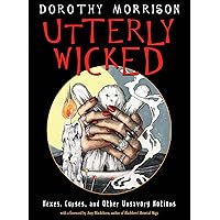 Utterly Wicked: Hexes, Curses, and Other Unsavory Notions Utterly Wicked: Hexes, Curses, and Other Unsavory Notions Paperback Kindle Audible Audiobook Hardcover Mass Market Paperback Audio CD