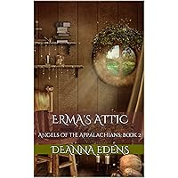 Erma's Attic: Angels of the Appalachians Book 2 Erma's Attic: Angels of the Appalachians Book 2 Kindle Paperback