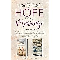 How To Find Hope In Your Marriage 2-in-1 Bundle: Self-Counsel Your Struggling Marriage & The Key To Discovering Hope: The #1 Beginners Guide To Marriage Communication and Understanding Happiness How To Find Hope In Your Marriage 2-in-1 Bundle: Self-Counsel Your Struggling Marriage & The Key To Discovering Hope: The #1 Beginners Guide To Marriage Communication and Understanding Happiness Kindle Audible Audiobook Paperback