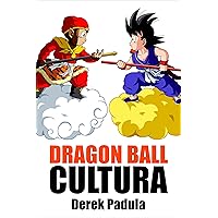 Dragon Ball Cultura Volumen 1: Origen (Spanish Edition) Dragon Ball Cultura Volumen 1: Origen (Spanish Edition) Kindle Paperback Hardcover