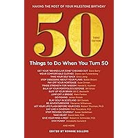 50 Things to Do When You Turn 50, Third Edition - 50 Achievers on How to Make the Most of Your 50th Milestone Birthday (Milestone Series) 50 Things to Do When You Turn 50, Third Edition - 50 Achievers on How to Make the Most of Your 50th Milestone Birthday (Milestone Series) Paperback Kindle