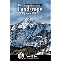 The Landscape Photography Book: The step-by-step techniques you need to capture breathtaking landscape photos like the pros (The Photography Book, 2) The Landscape Photography Book: The step-by-step techniques you need to capture breathtaking landscape photos like the pros (The Photography Book, 2) Paperback Kindle
