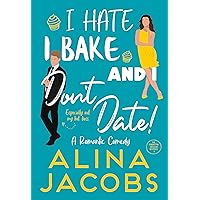 I Hate, I Bake, and I Don’t Date!: A Romantic Comedy (The Manhattan Svenssons Book 1)