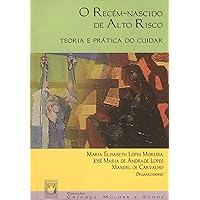 O Recém-nascido de Alto Risco: teoria e prática do cuidar (Portuguese Edition) O Recém-nascido de Alto Risco: teoria e prática do cuidar (Portuguese Edition) Kindle