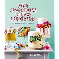 Bee's Adventures in Cake Decorating: How to make cakes with the wow factor Bee's Adventures in Cake Decorating: How to make cakes with the wow factor Kindle Hardcover