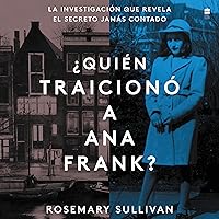 The Betrayal of Anne Frank ¿Quien traicionó a Ana Frank? (Sp.ed.): La investigación que revela el secreto jamas contado The Betrayal of Anne Frank ¿Quien traicionó a Ana Frank? (Sp.ed.): La investigación que revela el secreto jamas contado Audible Audiobook