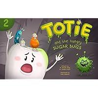 Totie and the Hungry Sugar Bugs: Bacteria, Sweets and Cavities (Totie the Molar Book 2) Totie and the Hungry Sugar Bugs: Bacteria, Sweets and Cavities (Totie the Molar Book 2) Kindle Paperback
