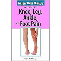 Trigger Point Therapy for Knee, Leg, Ankle, and Foot Pain Trigger Point Therapy for Knee, Leg, Ankle, and Foot Pain Kindle Paperback