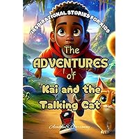 Inspirational Stories for Kids : The Adventures of Kai and the Talking Cat Inspirational Stories for Kids : The Adventures of Kai and the Talking Cat Kindle Paperback