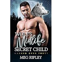 Wolf's Midlife Secret Child (Shifter Nation: Marked Over Forty) Wolf's Midlife Secret Child (Shifter Nation: Marked Over Forty) Kindle Audible Audiobook Paperback