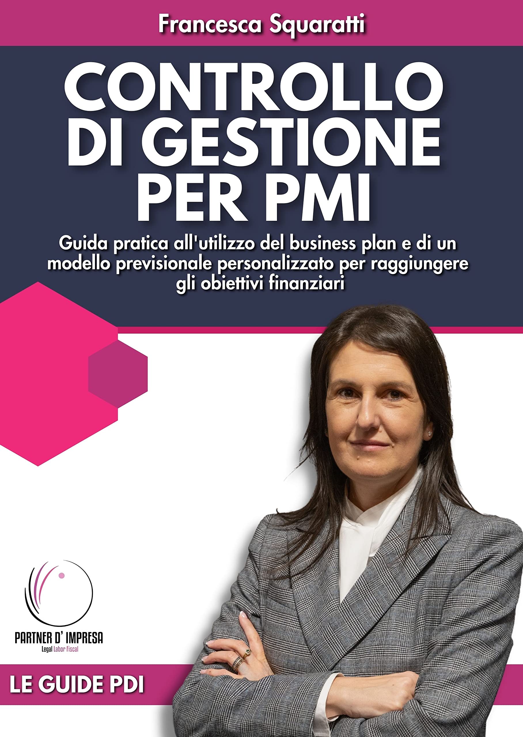 Controllo di gestione per PMI: Guida pratica all'utilizzo del business plan e di un modello previsionale personalizzato per raggiungere gli obiettivi finanziari (Partner d'Impresa) (Italian Edition)