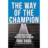 The Way of the Champion: Pain, Persistence, and the Path Forward The Way of the Champion: Pain, Persistence, and the Path Forward Hardcover Audible Audiobook Kindle