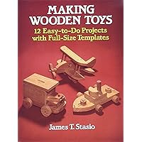 Making Wooden Toys: 12 Easy-to-Do Projects with Full-Size Templates (Dover Crafts: Woodworking) Making Wooden Toys: 12 Easy-to-Do Projects with Full-Size Templates (Dover Crafts: Woodworking) Paperback