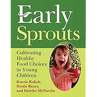 Early Sprouts: Cultivating Healthy Food Choices in Young Children (NONE) Early Sprouts: Cultivating Healthy Food Choices in Young Children (NONE) Paperback