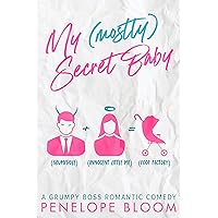 My (Mostly) Secret Baby: A Grumpy Boss Romantic Comedy (My (Mostly) Funny Romance Book 1) My (Mostly) Secret Baby: A Grumpy Boss Romantic Comedy (My (Mostly) Funny Romance Book 1) Kindle Audible Audiobook Paperback