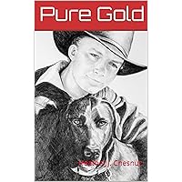 Pure Gold: Heather J. Chesnut (Liam Gold Series Book 1) Pure Gold: Heather J. Chesnut (Liam Gold Series Book 1) Kindle Paperback