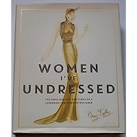 Women I've Undressed: The Fabulous Life and Times of a Legendary Hollywood Designer Women I've Undressed: The Fabulous Life and Times of a Legendary Hollywood Designer Hardcover Audible Audiobook