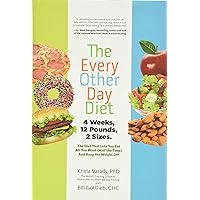 The Every-Other-Day Diet: The Diet That Lets You Eat All You Want (Half the Time) and Keep the Weight Off The Every-Other-Day Diet: The Diet That Lets You Eat All You Want (Half the Time) and Keep the Weight Off Hardcover Kindle Paperback