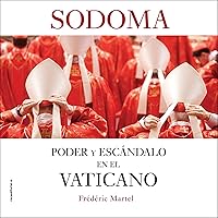 Sodoma [Sodom]: Poder y escándalo en el Vaticano [Power and Scandal in the Vatican] Sodoma [Sodom]: Poder y escándalo en el Vaticano [Power and Scandal in the Vatican] Kindle Hardcover Audible Audiobook Paperback Mass Market Paperback Audio CD