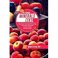 It's Simple Minerals Heal: Natural Cures It's Simple Minerals Heal: Natural Cures Kindle Paperback