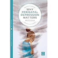 Why Postnatal Depression Matters (Pinter & Martin Why it Matters) Why Postnatal Depression Matters (Pinter & Martin Why it Matters) Kindle Paperback