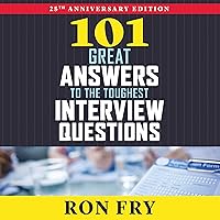 101 Great Answers to the Toughest Interview Questions, 25th Anniversary Edition 101 Great Answers to the Toughest Interview Questions, 25th Anniversary Edition Audible Audiobook Paperback