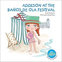 Addison at the Baños de Ola festival: A Story for Children to Learn About the Baños de Ola, a Well Known Northern Spain Festival. Includes Paper Doll Dress Up Cut-Outs! (ADDISON COLLECTION Book 1) Addison at the Baños de Ola festival: A Story for Children to Learn About the Baños de Ola, a Well Known Northern Spain Festival. Includes Paper Doll Dress Up Cut-Outs! (ADDISON COLLECTION Book 1) Kindle Paperback