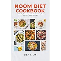 Noom Diet Cookbook: Balancing Taste and Health with Meal Plans, Tips, and Noom-Approved Recipes Noom Diet Cookbook: Balancing Taste and Health with Meal Plans, Tips, and Noom-Approved Recipes Kindle Paperback Hardcover