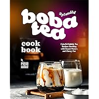 Splendid Boba Tea Cookbook: Colorful Bubble Tea Recipes Bursting with Sweet Flavors and Chewy Fun Splendid Boba Tea Cookbook: Colorful Bubble Tea Recipes Bursting with Sweet Flavors and Chewy Fun Kindle Paperback