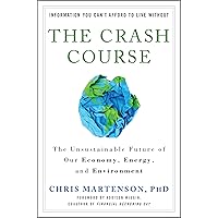 The Crash Course: The Unsustainable Future of Our Economy, Energy, and Environment The Crash Course: The Unsustainable Future of Our Economy, Energy, and Environment Hardcover