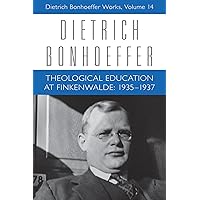 Theological Education at Finkenwalde: 1935-1937 (Dietrich Bonhoeffer Works Book 14) Theological Education at Finkenwalde: 1935-1937 (Dietrich Bonhoeffer Works Book 14) Kindle Hardcover