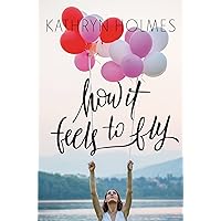 How It Feels to Fly How It Feels to Fly Kindle Hardcover