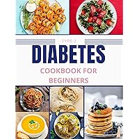 Type 2 Diabetes Recipe cookBook for Beginners | LOW GI and Healthy for Type 2 | : Controlling your diabetes with a balanced and healthy diet More than 56 quick and delicious recipes from appetizers