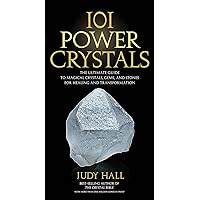 101 Power Crystals: The Ultimate Guide to Magical Crystals, Gems, and Stones for Healing and Transformation 101 Power Crystals: The Ultimate Guide to Magical Crystals, Gems, and Stones for Healing and Transformation Kindle Paperback