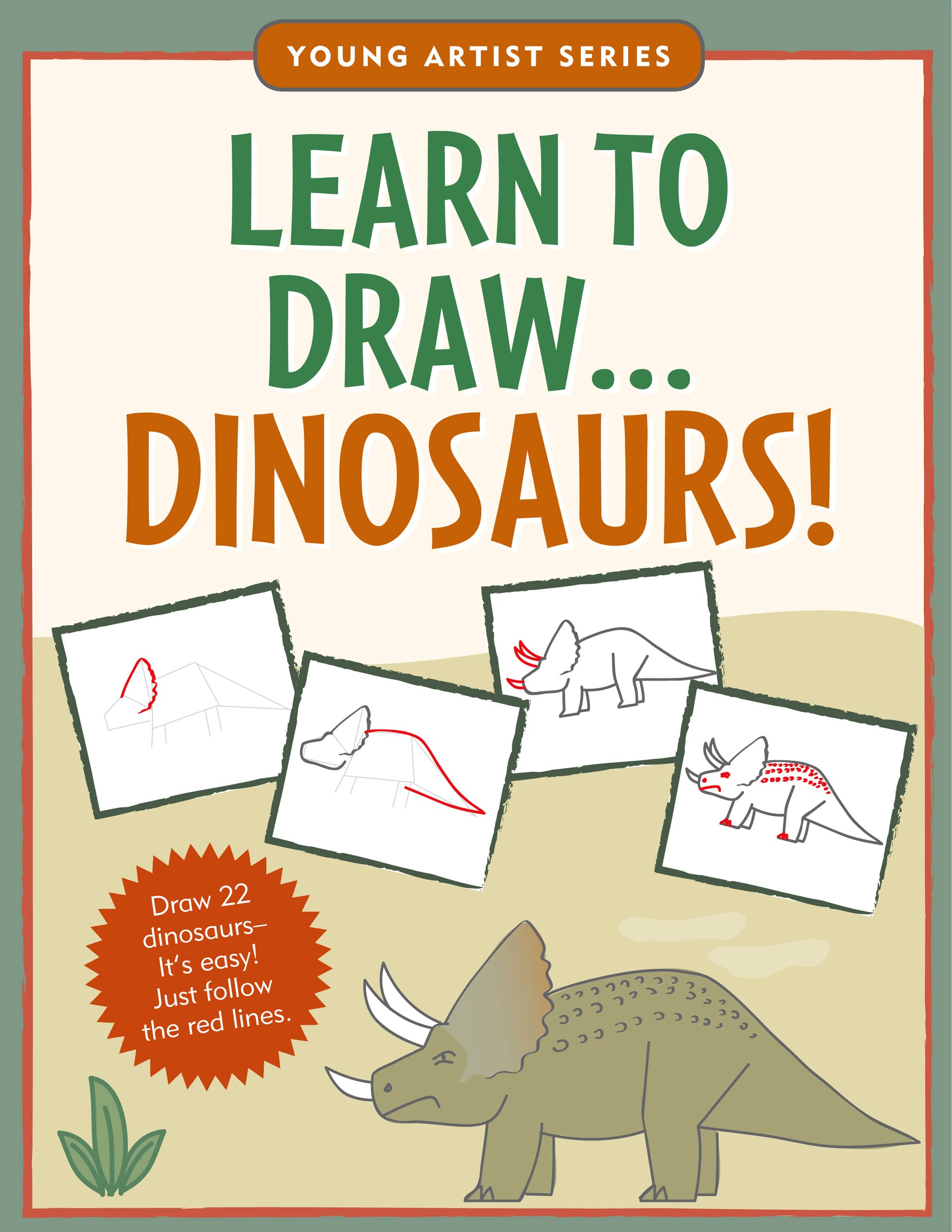 Learn To Draw Dinosaurs! (Easy Step-by-Step Drawing Guide) (Young Artist Series)