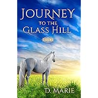 Journey to the Glass Hill: Preteen (Journey Books of Faith and Family Book 1)