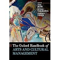 The Oxford Handbook of Arts and Cultural Management (Oxford Handbooks) The Oxford Handbook of Arts and Cultural Management (Oxford Handbooks) Kindle Hardcover