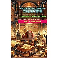 The Perceptive Collector: Inside the World of Antiquarian Books: Treasures in Text and Tome The Perceptive Collector: Inside the World of Antiquarian Books: Treasures in Text and Tome Kindle Paperback
