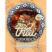 The Ultimate Thai Cookbook: Bring the Taste and Authentic Flavors of Thailand into Your Kitchen The Ultimate Thai Cookbook: Bring the Taste and Authentic Flavors of Thailand into Your Kitchen Kindle Hardcover Paperback