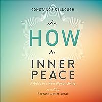 The How to Inner Peace: A Guide to a New Way of Living The How to Inner Peace: A Guide to a New Way of Living Audible Audiobook Kindle Paperback