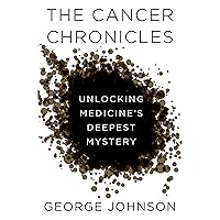 The Cancer Chronicles: Unlocking Medicine's Deepest Mystery The Cancer Chronicles: Unlocking Medicine's Deepest Mystery Audible Audiobook Paperback Kindle Hardcover