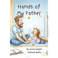 The Hands of My Father: The Hands Series