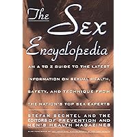 The Sex Encyclopedia: An A-To-Z Guide to the Latest Information on Sexual Health, Safety, and Technique from the Nation's Top Sex Experts The Sex Encyclopedia: An A-To-Z Guide to the Latest Information on Sexual Health, Safety, and Technique from the Nation's Top Sex Experts Paperback