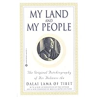 My Land and My People: The Original Autobiography of His Holiness the Dalai Lama of Tibet My Land and My People: The Original Autobiography of His Holiness the Dalai Lama of Tibet Kindle Paperback Hardcover