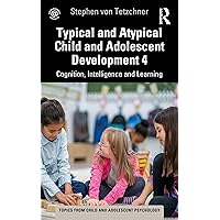 Typical and Atypical Child Development 4 Cognition, Intelligence and Learning (Topics from Child and Adolescent Psychology) Typical and Atypical Child Development 4 Cognition, Intelligence and Learning (Topics from Child and Adolescent Psychology) Kindle Hardcover Paperback
