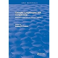 Cytolytic Lymphocytes and Complement Effectors of the Immune System: Volume 1 Cytolytic Lymphocytes and Complement Effectors of the Immune System: Volume 1 Kindle Hardcover