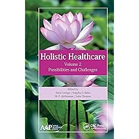 Holistic Healthcare: Possibilities and Challenges Volume 2 Holistic Healthcare: Possibilities and Challenges Volume 2 Kindle Hardcover Paperback